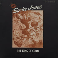 SPIKE JONES / KING OF CORN