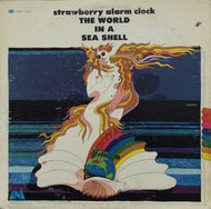 STRAWBERRY ALARM CLOCK / THE WORLD IN A SEA SHELL