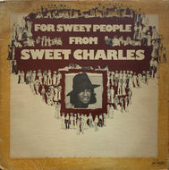 SWEET CHARLES / FOR SWEET PEOPLE FROM