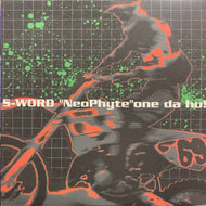 S-WORD / NEOPHYTE ONE DA HO!