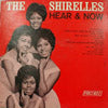 SHIRELLES / HEAR & NOW