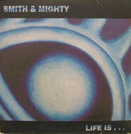 SMITH & MIGHTY / LIFE IS…