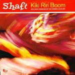 SHAFT / KIKI RIRI BOOM