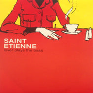 SAINT ETIENNE / LOVER PLAYS THE BASS