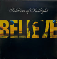 SOLDIERS OF TWILIGHT / BELIEVE