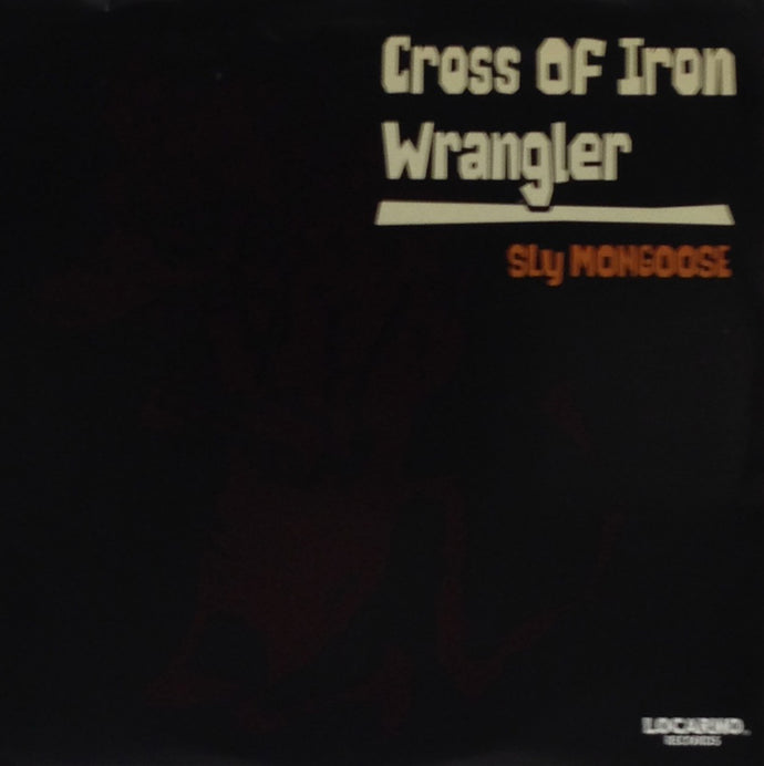 SLY MONGOOSE / CROSS OF IRON