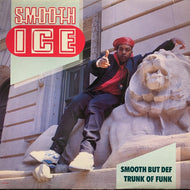 SMOOTH ICE / Smooth But Def / Trunk Of Funk