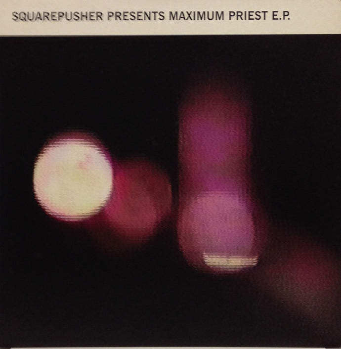 SQUAREPUSHER / MAXIMUM PRIEST E.P.
