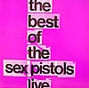 SEX PISTOLS / THE BEST OF THE SEX PISTOLS LIVE
