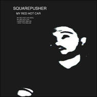 SQUAREPUSHER / MY RED HOT CAR