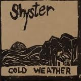 SHYSTER / COLD WEATHER