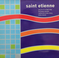 SAINT ETIENNE / YOU'RE IN A BAD WAY