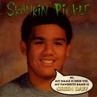 SKANKIN' PICKLE / MY NAME IS..