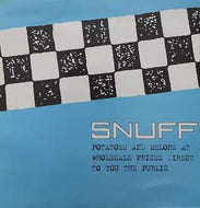 SNUFF / POTATOES AND MELONS AT WHOLESALE PRICES DIRECT TO YOU THE PUBLIC