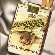 SMOKING POPES / NEED YOU AROUND