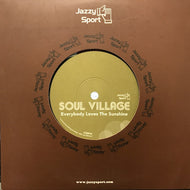SOUL VILLAGE / EVERYBODY LOVES THE SUNSHINE