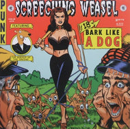 SCREECHING WEASEL / BARK LIKE A DOG