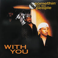 SOMETHIN' FOR THE PEOPLE / WITH YOU