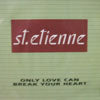SAINT ETIENNE / ONLY LOVE CAN BREAK YOUR HEART