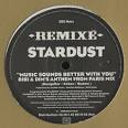 STARDUST / MUSIC SOUNDS BETTER WITH YOU - REMIXE