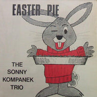 SONNY KOMPANEK TRIO / EASTER PIE