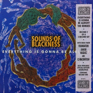 SOUNDS OF BLACKNESS / EVERYTHING IS GONNA BE ALRIGHT