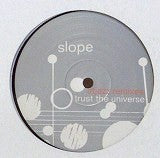 SLOPE / TRUST THE UNIVERSE