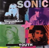 SONIC YOUTH / EXPERIMENTAL JET SET, TRASH AND NO STAR