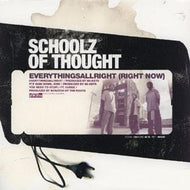 SCHOOLZ OF THOUGHT / EVERYTHINGSALLRIGHT (RIGHT NOW)