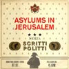 SCRITTI POLITTI / ASYLUMS IN JERUSALEM