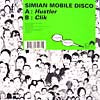 SIMIAN MOBILE DISCO / HUSTLER