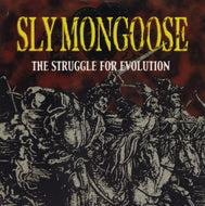SLY MONGOOSE / THE STRUGGLE FOR EVOLUTION