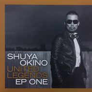 SHUYA OKINO / UNITED LEGENDS EP ONE