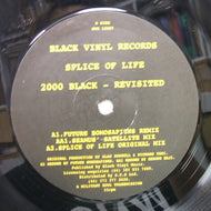 SPLICE OF LIFE / 2000 BLACK - REVISITED