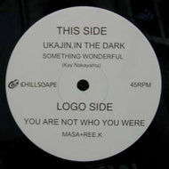 SOMETHING WONDERFUL / MASA + REE.K / UKAJIN, IN THE DARK / YOU ARE NOT WHO YOU WERE
