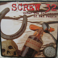 SCREW 32 / UNDER THE INFLUENCE OF BAD PEOPLE