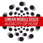 SIMIAN MOBILE DISCO / AUDACITY OF HUGE PT.2