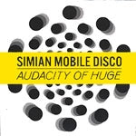 SIMIAN MOBILE DISCO / AUDACITY OF HUGE PT.1