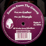 SOUNDS FROM THE GROUND / GATHER / TRIANGLE