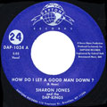 SHARON JONES AND THE DAP KINGS / HOW DO I LET A GOOD MAN DOWN ?