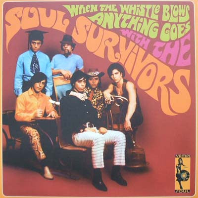 SOUL SURVIVORS / WHEN THE WHISTLE BLOWS ANYTHING GOES