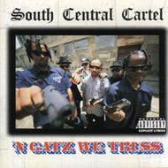 SOUTH CENTRAL CARTEL / 'N GATZ WE TRUSS