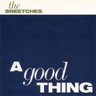 SNEETCHES / A GOOD THING