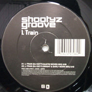 SHOOTYZ GROOVE / L TRAIN