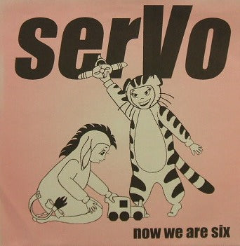 SERVO / NOW WE ARE SIX