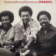 SPINNERS / YESTERDAY, TODAY & TOMORROW