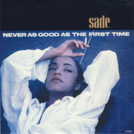 SADE / NEVER AS GOOD AS THE FIRST TIME