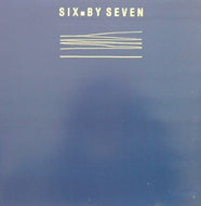 SIX BY SEVEN / THE THINGS WE MAKE