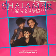 SHALAMAR / A NIGHT TO REMEMBER (THE M&M MIX)