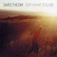 SAVES THE DAY / STAY WHAT YOU ARE